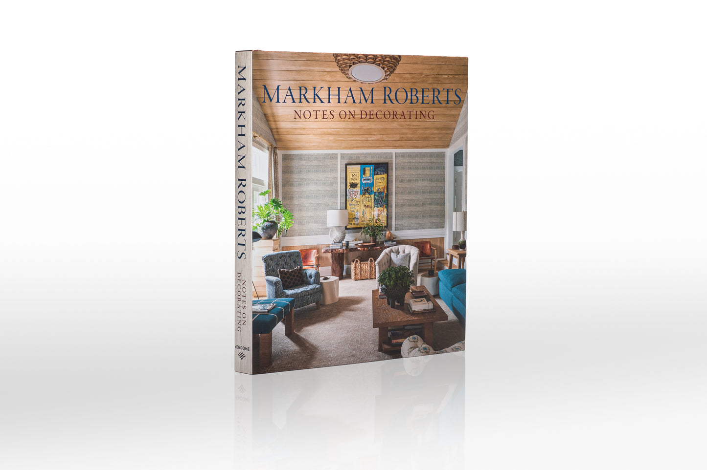 Markham Roberts: Notes on Decorating – Signature Edition