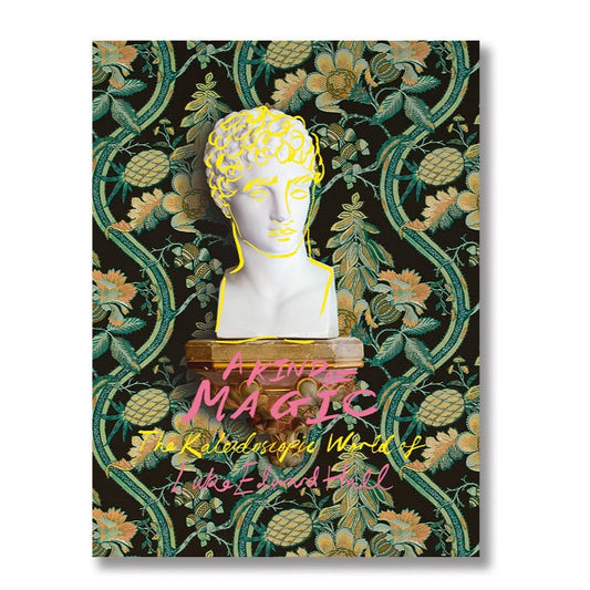 A Kind of Magic: The Kaleidoscopic World of Luke Edward Hall - Signature Edition