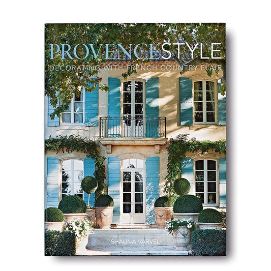 Provence Style: Decorating with French Country Flair – Signature Edition